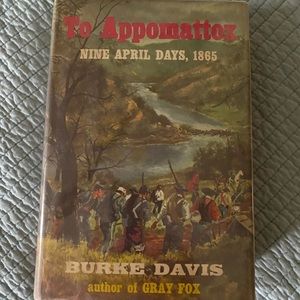 To Appomattox Nine April Days, 1865 Book by Burke Davis